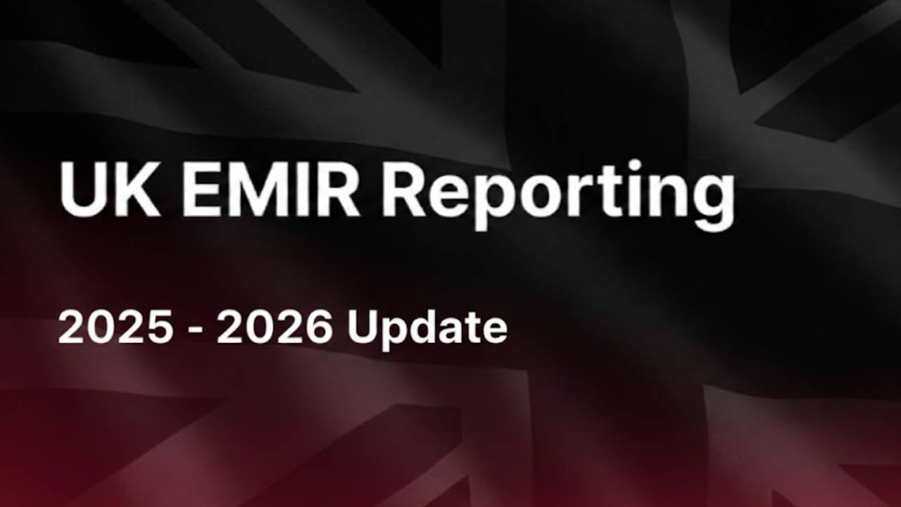 UK EMIR Reporting Update 2025–26: What You Need to Know