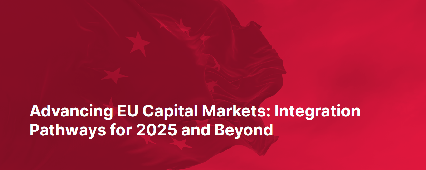 Advancing EU Capital Markets: Integration Pathways for 2025 and Beyond