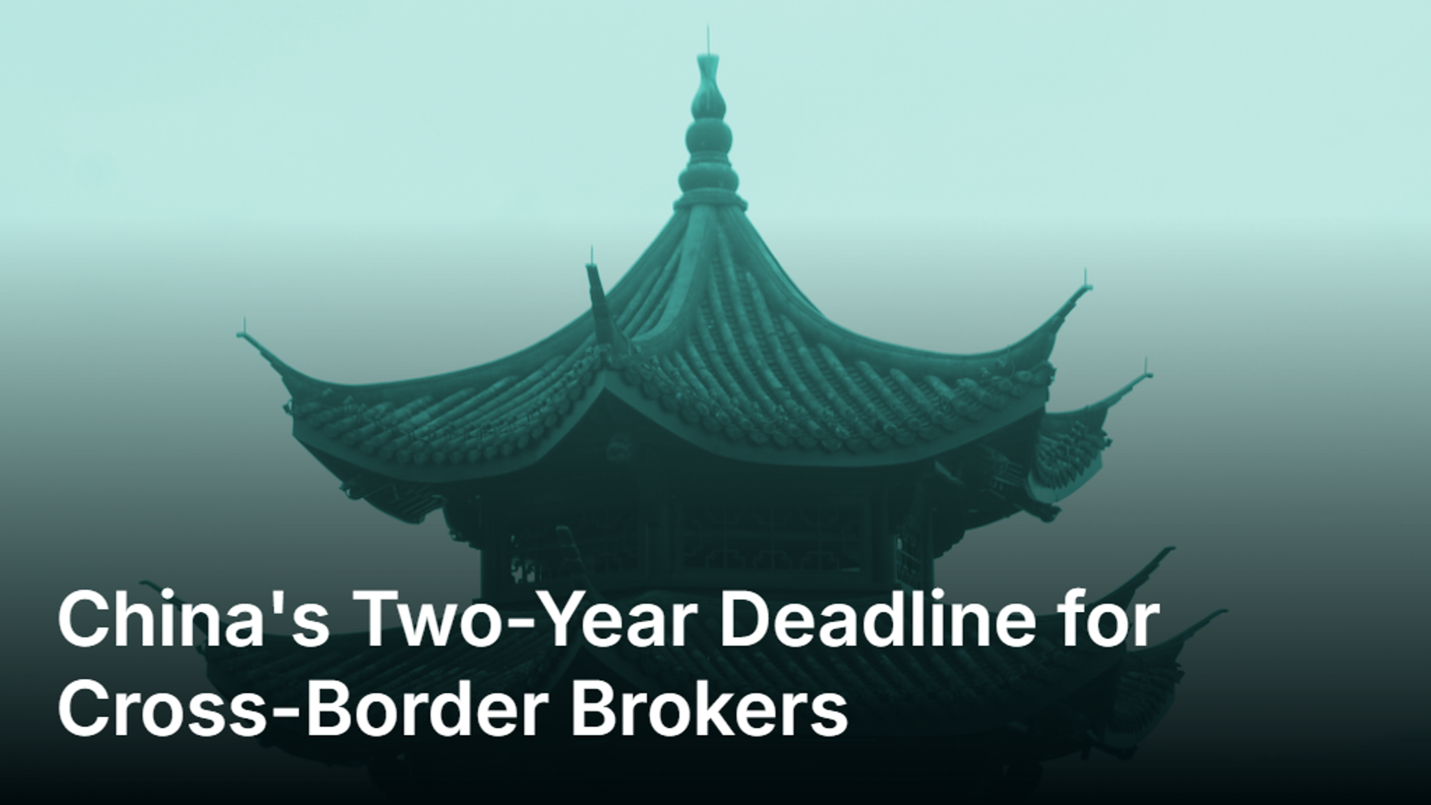 $331 Million in Penalties and a Two-Year Deadline: China Moves to End Cross-Border Brokerage
