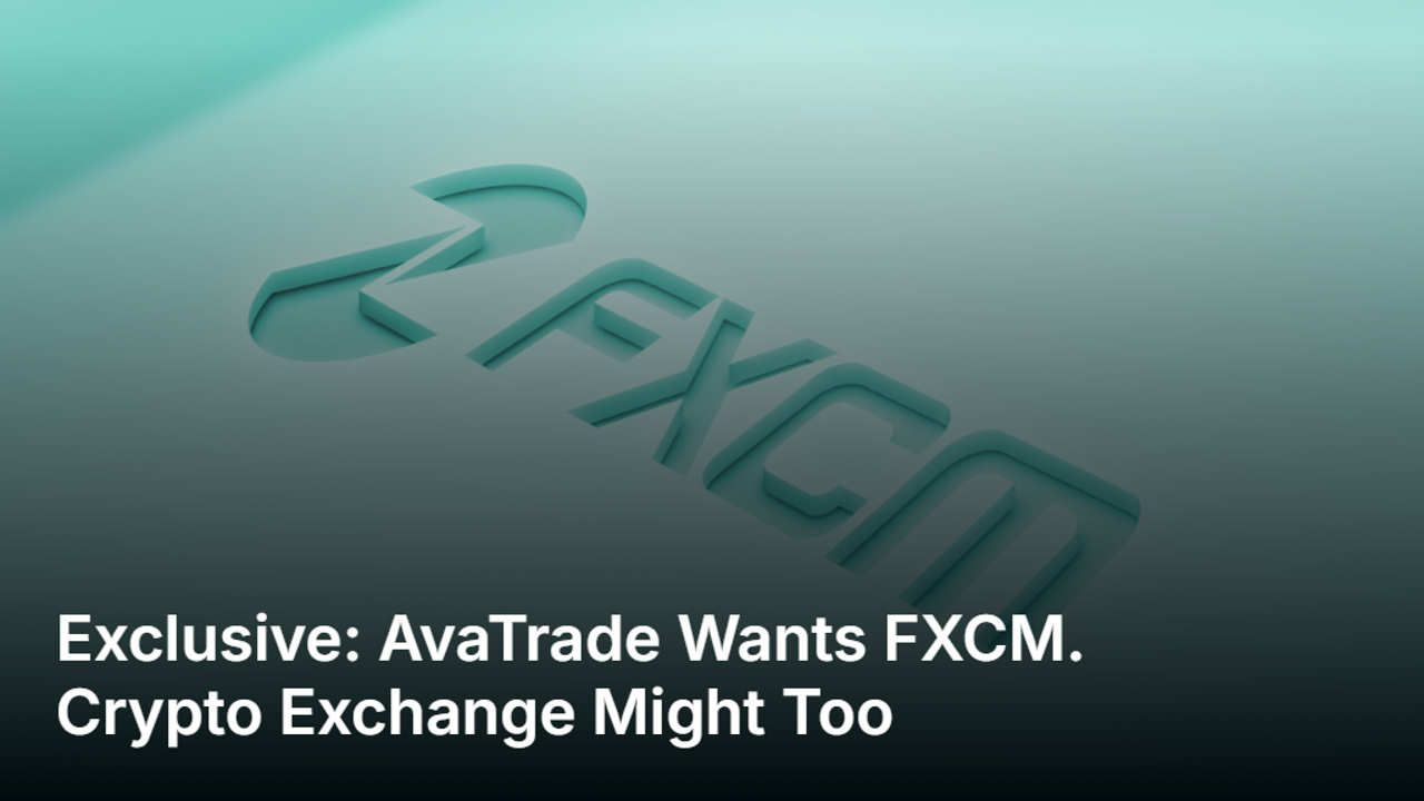 Exclusive: AvaTrade Bids for FXCM as Crypto Exchange Weighs Its Own Offer